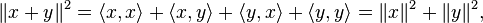 \|x+y\|^2= \langle x, x\rangle + \langle x, y\rangle +\langle y, x\rangle +\langle y, y\rangle =\|x\|^2+\|y\|^2, 