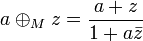 {a\oplus_M {
z}
}
= \frac {
a z}
{1+a\bar {
z}
} Ĝeneraligi tion al pli alta grandeco la kompleksaj nombroj estas konsideritaj vektorojn en la aviadilo R^2, kaj Möbius-aldono estas rewriten en vektorformularo kiel: