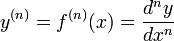 y^{(n)}=f^{(n)} (x)=\frac{d^n y}{dx^n}
