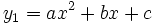 y_1 = ax^2 + bx + c\!