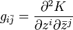 g_{i\bar{j}} = \frac{\partial^2 K}{\partial z^i \partial \bar{z}^{j}}