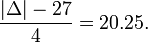 \frac {
| \Delta|
-27}
{4}
20,25.