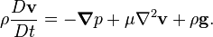 \rho \frac{D \mathbf{v}}{D t} = -\boldsymbol{\nabla} p + \mu\nabla^2 \mathbf{v} + \rho\mathbf{g}.\,