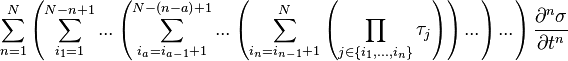 \sum^ {
N}
_ {
n 1}
{
\left ({
\sum^ {
N-n 1}
_ {
i_1 1}
{
...
\left ({
\sum^ {
N-\left ({
n}
\right) +1}
_ {
i_a i_ {
a}
+1}
{
...
\left ({
\sum^ {
N}
_ {
i_n i_ {
n}
+1}
{
\left ({
\prod_ {
'j\in\left\' 