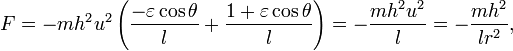 F=-mh^{2}u^{2}\left(\frac{- \varepsilon \cos \theta}{l}+\frac{1 + \varepsilon \cos \theta}{l}\right)=-\frac{m h^2 u^2}{l}=-\frac{m h^2}{l r^2},