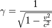 \gamma=\frac{1}{ \sqrt[]{1 -\frac{v^2}{c^2}} } 