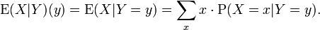  \operatorname{E}(X|Y)(y) = \operatorname{E}(X|Y=y) = \sum\limits_x x \cdot \operatorname{P}(X=x|Y=y).