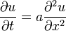 {\partial u \over \partial t} = a \frac{\partial^2 u}{\partial x^2}