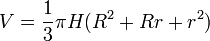 V = \frac{1}{3} \pi H (R^2 + Rr + r^2) \,\!