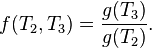 f (T_2, T_3) = \frac {
g (T_3)}
{
g (T_2)}
.