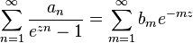 \sum_ { n 1} ^\infty \frac { a_n} {e^ { zn} - 1} = \sum_ { m 1} ^\infty b_m e^ { mz}