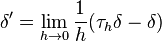 \delta' = \lim_{h\to 0} \frac{1}{h}(\tau_h\delta - \delta)