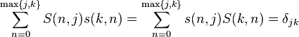 \sum_{n=0}^{\max\{j,k \}} S(n,j) s(k,n) = \sum_{n=0}^{\max\{j,k \}} s(n,j) S(k,n) = \delta_{jk}