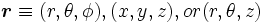 \boldsymbol{r} \equiv (r,\theta,\phi),(x,y,z), or (r,\theta,z)