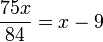  frac {75x} {84} = x - 9