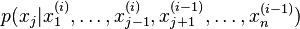 p(x_j|x_1^{(i)},dots,x_{j-1}^{(i)},x_{j+1}^{(i-1)},dots,x_n^{(i-1)})