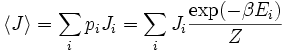 langle J 
angle  = sum_i p_i J_i = sum_i J_i frac{exp(-eta E_i)}{Z}