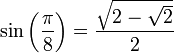 sin left(frac{pi}{8}right) = frac{sqrt{2-sqrt{2}}}{2}