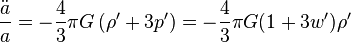 \frac{\ddot a}{a}=-\frac{4}{3}\pi G\left(<br>ho^\prime + 3p^\prime<br>ight) = -\frac{4}{3}\pi G(1+3w^\prime)<br>ho^\prime