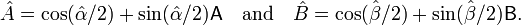 \hat{A}=\cos(\hat{\alpha}/2)+ \sin(\hat{\alpha}/2)\mathsf{A}\quad
\text{and}\quad \hat{B}=\cos(\hat{\beta}/2)+ \sin(\hat{\beta}/2)\mathsf{B}.