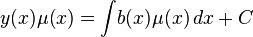 y(x) \mu(x) = \int\!b(x) \mu (x)\,dx + C