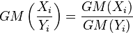  GM\left(\frac{X_i}{Y_i}\right) = \frac{GM(X_i)}{GM(Y_i)}
