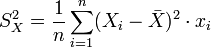 S_X^2 = \frac{1}{n}\sum_{i=1}^n (X_i - \bar{X})^2 \cdot x_i