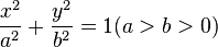 \frac{x^2}{a^2}+\frac{y^2}{b^2}=1(a>b>0)
