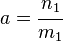  a = \cfrac{n_1}{m_1} 