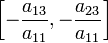 \left[-\frac{a_{13}}{a_{11}},-\frac{a_{23}}{a_{11}}\right]