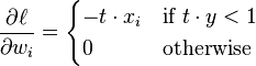 \frac{\partial\ell}{\partial w_i} = \begin{cases} -t \cdot x_i & \text{if } t \cdot y < 1 \\ 0 & \text{otherwise} \end{cases}