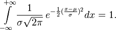 \int\limits_{-\infty}^{+\infty }  {1 \over \sigma\sqrt{2\pi} }\,e^{-\frac 12 (\frac{x-\mu}{\sigma})^2 } dx = 1.