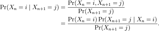 
\begin{align}
\Pr(X_{n}=i\mid X_{n+1}=j) & = \frac{\Pr(X_n = i, X_{n+1} = j)}{\Pr(X_{n+1} = j)} \\
& = \frac{\Pr(X_{n} = i)\Pr(X_{n+1} = j\mid X_n=i)}{\Pr(X_{n+1} = j)}.
\end{align}
