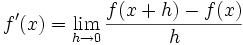 f^\prime(x) = \lim_{h \to 0} {f(x + h) - f(x) \over h}