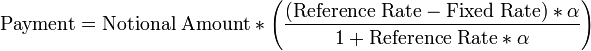  \mbox{Payment} = \mbox{Notional Amount} * \left( \frac{(\mbox{Reference Rate}-\mbox{Fixed Rate}) * \alpha }{ 1 + \mbox{Reference Rate} * \alpha } \right) 