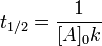 t_{1/2} = \frac{1}{[A]_0 k}