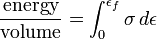  \frac \mbox{energy} \mbox{volume} = \int_{0}^{\epsilon_f} \sigma\, d\epsilon 