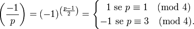 \left(\frac{-1}p\right)=(-1)^{\left(\frac{p-1}2\right)}=
\begin{cases}~~1\text{ se }p\equiv 1\pmod4\\-1\text{ se }p \equiv 3\pmod4.\end{cases}