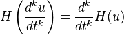 H\left(\frac{d^ku}{dt^k}\right) = \frac{d^k}{dt^k}H(u)