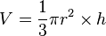 V = \frac{1}{3}\pi r^2\times h