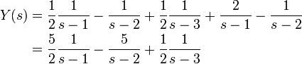 
\begin{align}
Y(s) & = \frac{1}{2} \frac{1}{s-1} - \frac{1}{s-2} + \frac{1}{2} \frac{1}{s-3} + \frac{2}{s-1} - \frac{1}{s-2}\\
 & = \frac{5}{2} \frac{1}{s-1} - \frac{5}{s-2} + \frac{1}{2} \frac{1}{s-3}
\end{align}
