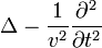 Delta - frac{1}{v^2} frac{partial^2}{partial t^2}