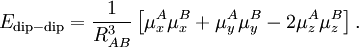  E_{\mathrm{dip-dip}} = \frac{1}{R^{3}_{AB}}\left[ \mu_x^A\mu_x^B + \mu_y^A\mu_y^B - 2\mu_z^A\mu_z^B \right]. 