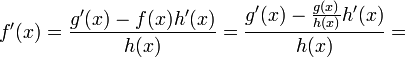 f'(x)=\frac{g'(x) - f(x)h'(x)}{h(x)} = \frac{g'(x) - \frac{g(x)}{h(x)} h'(x)}{h(x)} = 