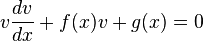 v {
dv \over dks}
+f (x) v g (x) = 0