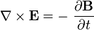 \nabla \times \mathbf{E} = - \ \frac{\partial \mathbf{B}} {\partial t}