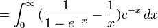  = \int_0^\infty { (\frac{1}{1-e^{-x}}-\frac{1}{x} )e^{-x} }\,dx 