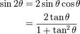 \begin{align}
\sin 2\theta &= 2 \sin \theta \cos \theta \ \\ &= \frac{2 \tan \theta} {1 + \tan^2 \theta}
\end{align}