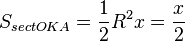 S_{sect OKA} = \frac{1}{2} R^2 x = \frac{x}{2}