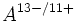  A^{13-/11+} ,! 